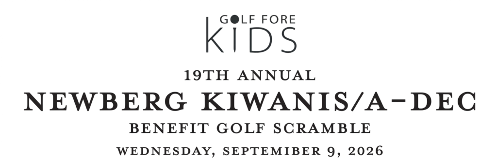 17th Annual Newberg Kiwanis Benefit Golf Scramble. Wednesday, September 11th, 2024 at Chehalem Glenn Golf Course.